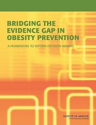 Bridging The Evidence Gap In Obesity Prevention A Framework To Inform Decision Making