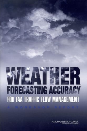 Weather Forecasting Accuracy for FAA Traffic Flow Management A Workshop Report