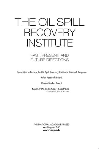 Oil Spill Recovery Institute Past, Present, and Future Directions