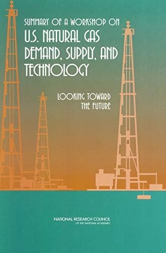 Summary of a Workshop on U.S. Natural Gas Demand, Supply, and Technology: Looking Toward the Future