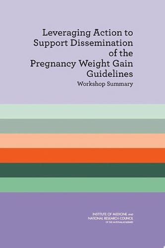 Leveraging Action to Support Dissemination of the Pregnancy Weight Gain Guidelines Workshop Summary
