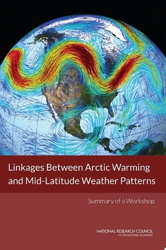 Linkages Between Arctic Warming and Mid-Latitude Weather Patterns Summary of a Workshop