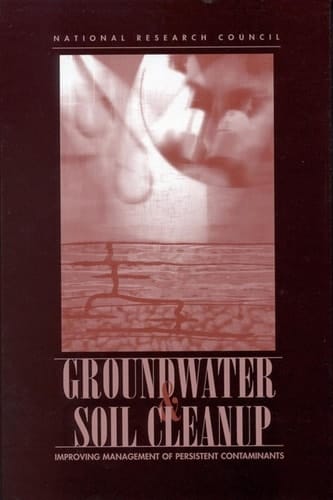 Groundwater and Soil Cleanup Improving Management of Persistent Contaminants