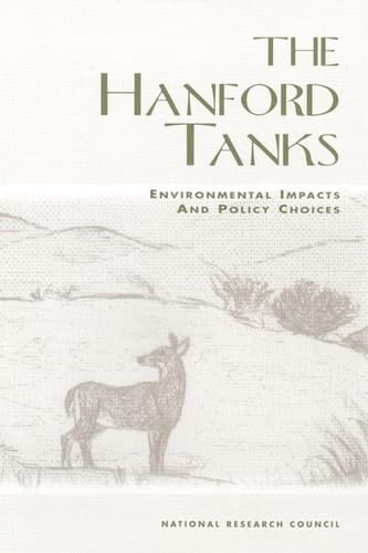 Hanford Tanks Environmental Impacts and Policy Choices