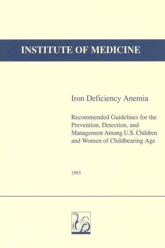 Iron Deficiency Anemia Recommended Guidelines for the Prevention, Detection, and Management Among U.S. Children and Women of Childbearing Age