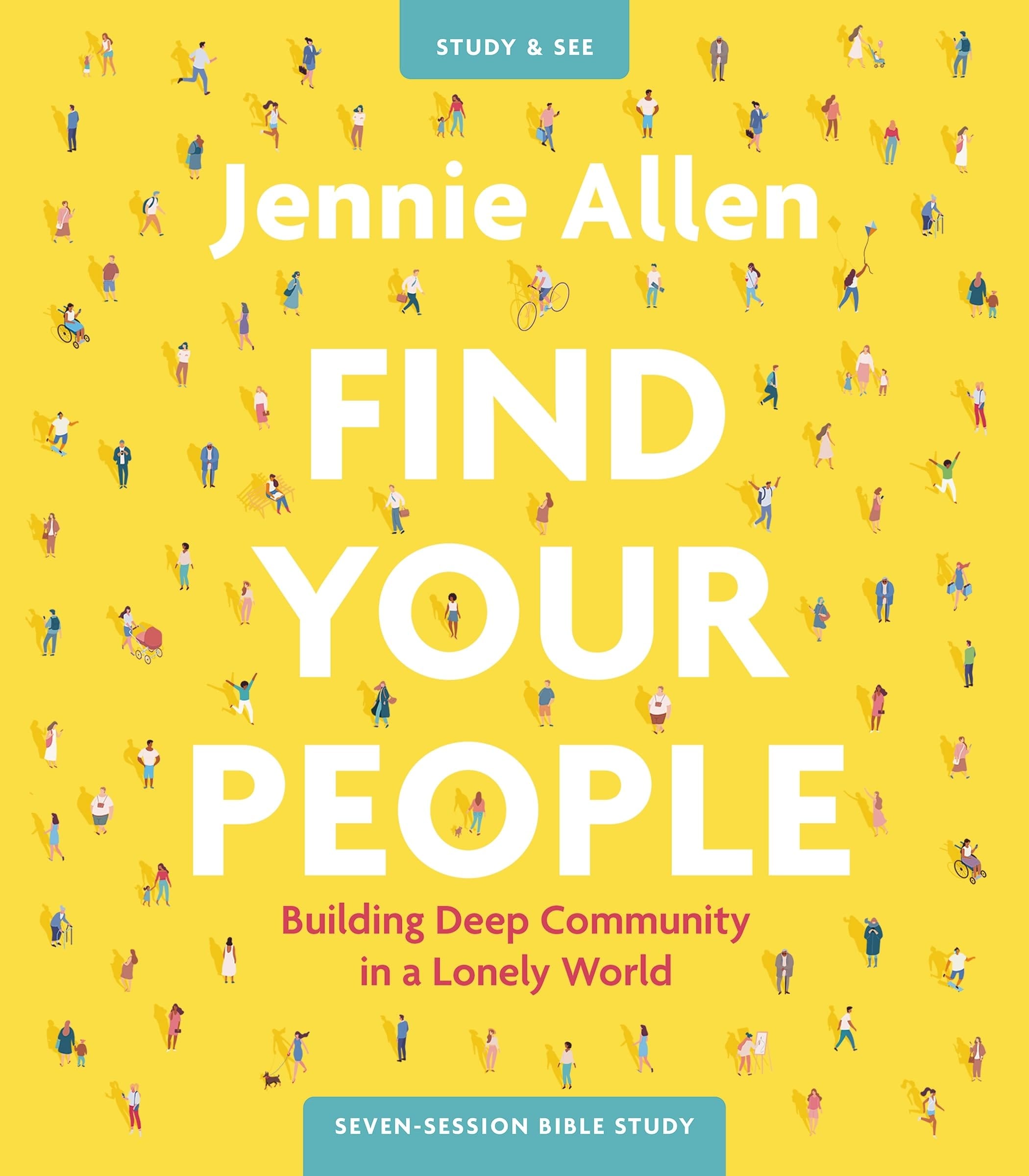 Find Your People Study Guide Plus Streaming Video Building Deep Community in a Lonely World