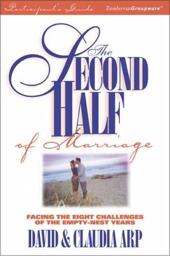 The Second Half of Marriage Participant's Guide Facing the Eight Challenges of the Empty-Nest Years