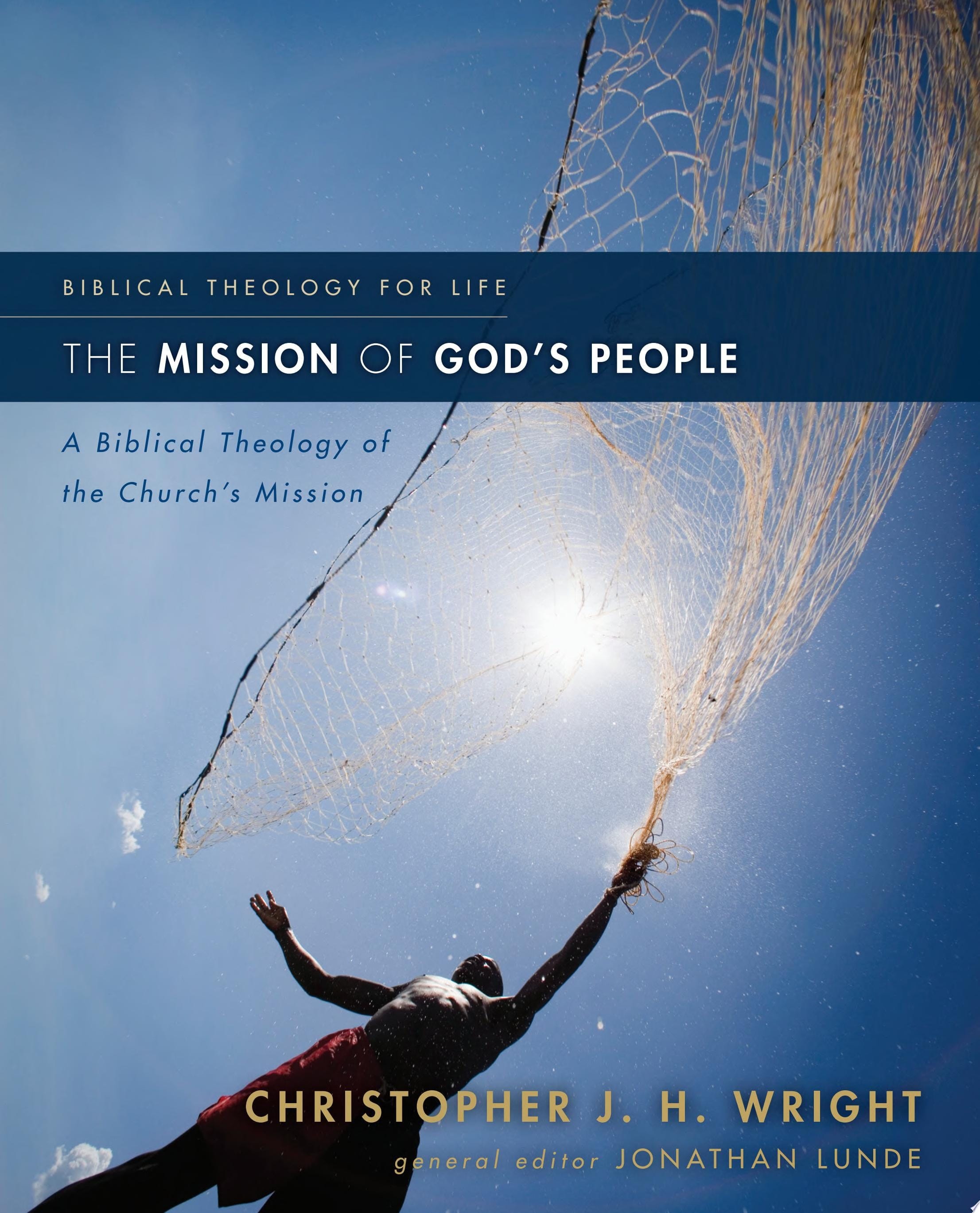 The Mission of God's People A Biblical Theology of the Church’s Mission