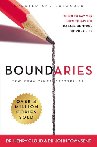 Boundaries When to Say Yes, How to Say No to Take Control of Your Life