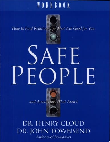 Safe People How to Find Relationships That Are Good for You and Avoid Those That Aren't