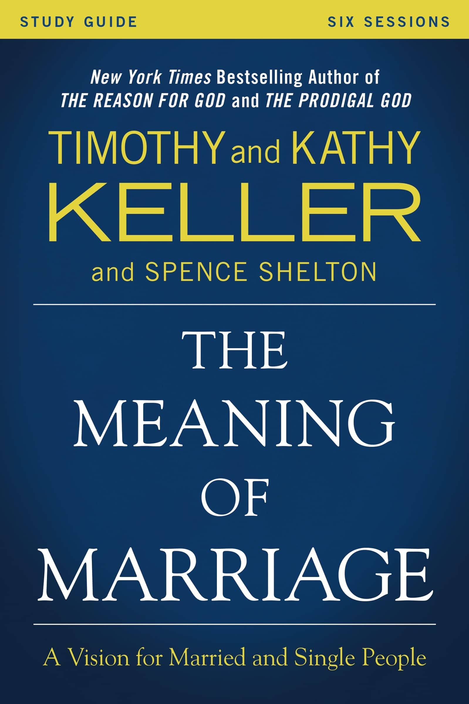 The Meaning of Marriage Study Guide A Vision for Married and Unmarried People