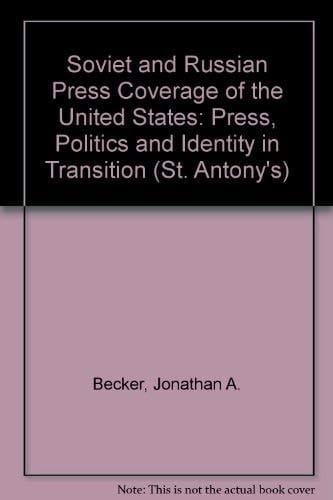 Soviet and Russian Press Coverage of the United States Press, Politics and Identity in Transition