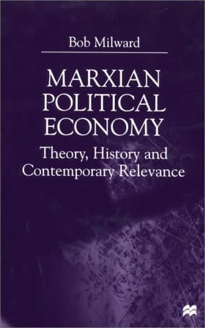 Marxian Political Economy Theory, History, and Contemporary Relevance