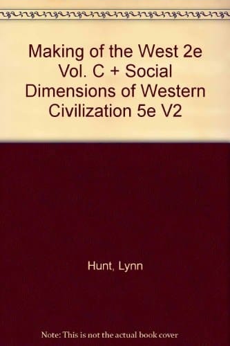 Making of the West, 2nd Edition Vol. C & Social Dimensions of Western Civilization, 5th Edition, Volume 2