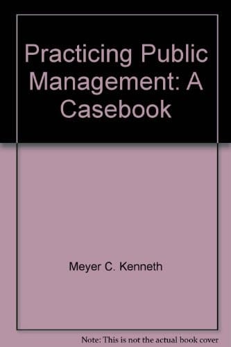 Practicing Public Management: A Casebook