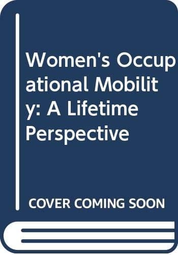 Women's Occupational Mobility A Lifetime Perspective