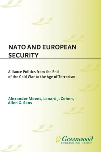 NATO and European Security Alliance Politics from the End of the Cold War to the Age of Terrorism