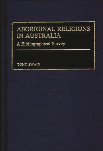 Aboriginal Religions in Australia A Bibliographical Survey
