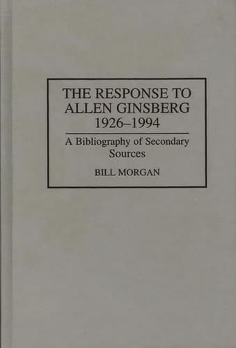 The Response to Allen Ginsberg, 1926-1994 A Bibliography of Secondary Sources