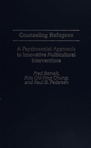 Counseling Refugees: A Psychosocial Approach to Innovative Multicultural Interventions (Contributions in Psychology) (International Contributions in Psychology)