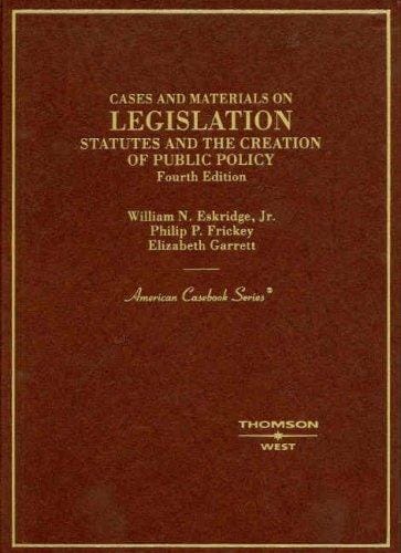 Cases and materials on legislation: statutes and the creation of public policy