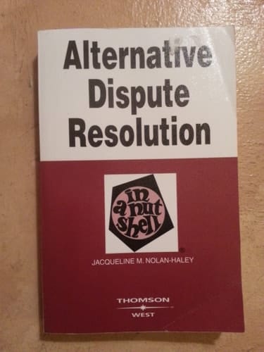 Alternative Dispute Resolution in a Nutshell