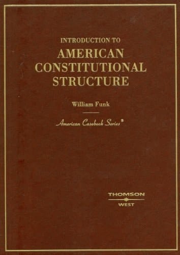 Funk's Introduction to American Constitutional Structure (American Casebook Series)