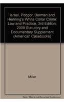 Israel, Podgor, Berman and Henning's White Collar Crime: Law and Practice, 3rd Edition, 2009 Statutory and Documentary Supplement (American Casebooks)