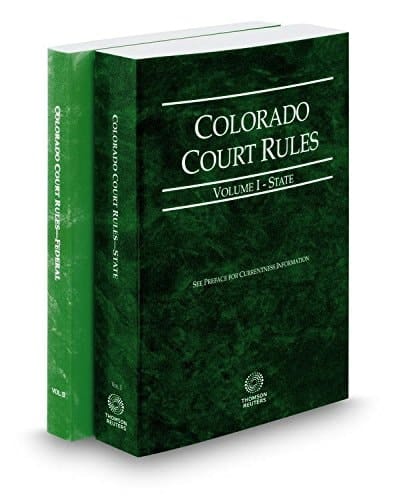 Colorado Court Rules - State and Federal, 2017 Ed. (Vols. I & II, Colorado Court Rules)