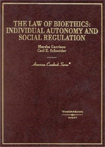 The Law of Bioethics: Individual Autonomy and Social Regulation (American Casebook Series)
