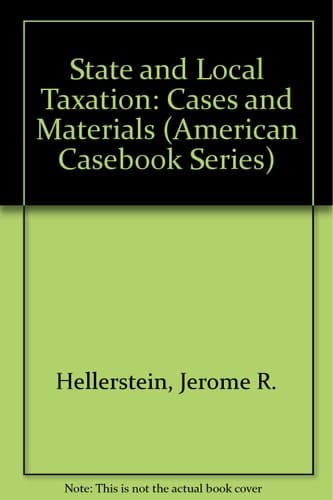 State and Local Taxation: Cases and Materials (American Casebook Series)