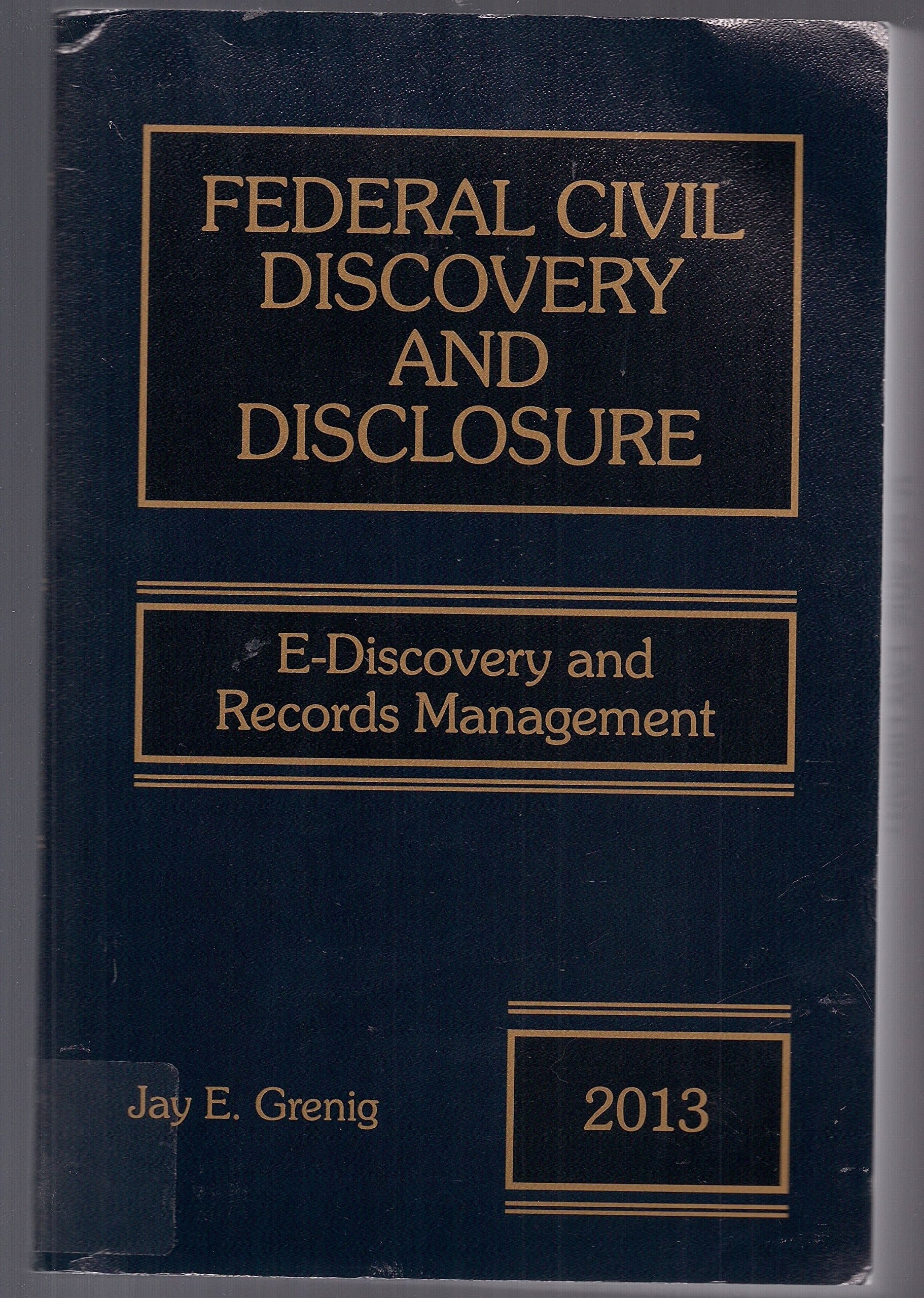 Federal Civil Discovery and Disclosure E-discovery and Records Management 2013