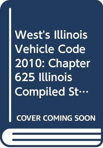 West's Illinois Vehicle Code Chapter 625, Illinois Compiled Statutes, 2010 Index