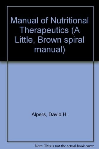 Manual of nutritional therapeutics (A Little, Brown spiral manual)