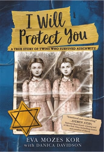I Will Protect You A True Story of Twins Who Survived Auschwitz
