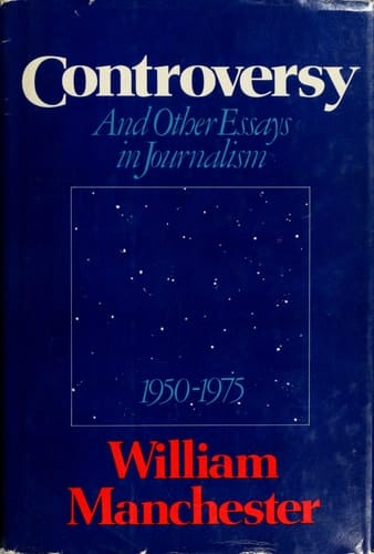 Controversy and Other Essays in Journalism, 1950-1975