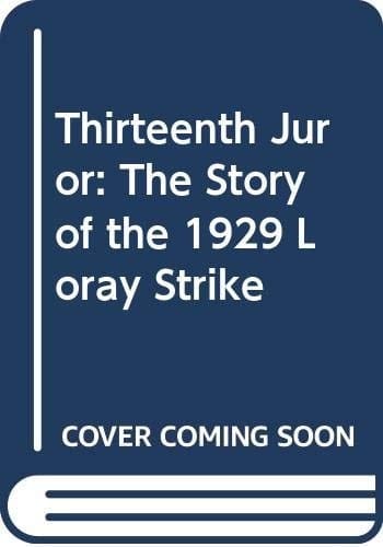 Thirteenth Juror: The Story of the 1929 Loray Strike