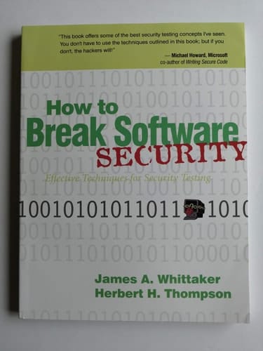 How to Break Software Security Effective Techniques for Security Testing