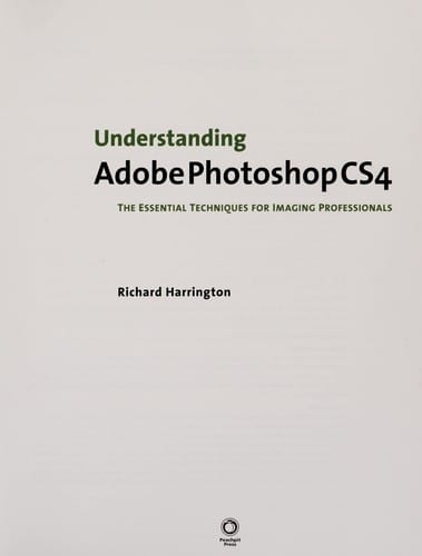 Understanding Adobe Photoshop CS4: the essential techniques for imaging professionals