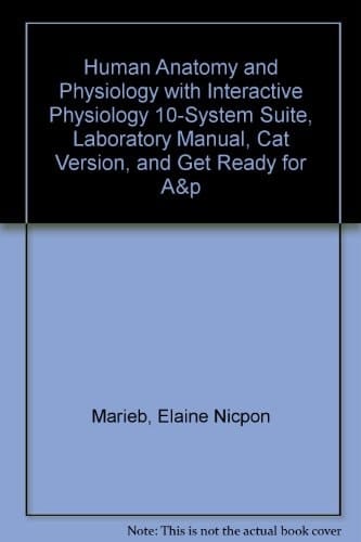 Human Anatomy and Physiology + Interactive Physiology 10-system Suite + Laboratory Manual Cat Version