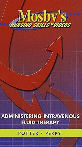 Administering Iv Fluid Therapy (mosby*s Nursing Skills Video)