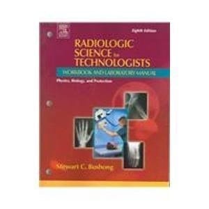 Radiologic Science for Technologists Workbook and Laboratory Manual
