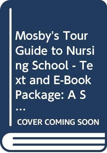 Mosby's Tour Guide to Nursing School - Text and E-Book Package: A Student's Road Survival Kit