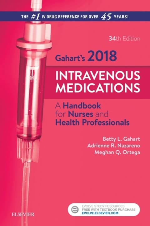 Gahart's 2018 Intravenous Medications A Handbook for Nurses and Other Allied Health Personnel
