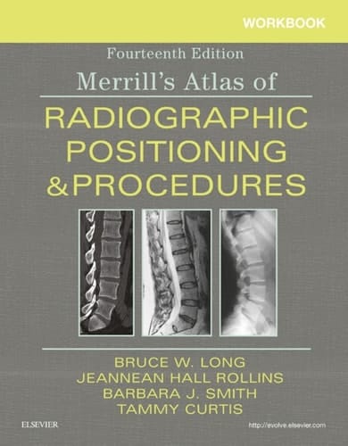 Workbook for Merrill's Atlas of Radiographic Positioning and Procedures