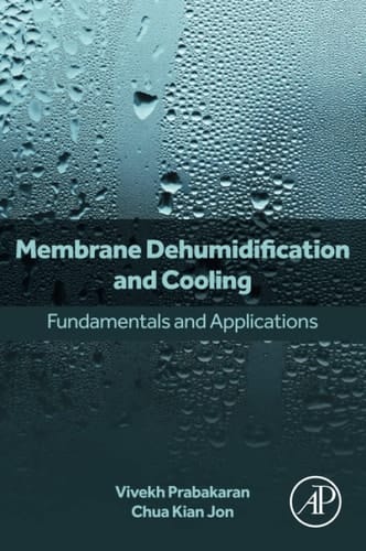 Membrane Dehumidification and Cooling Fundamentals and Applications
