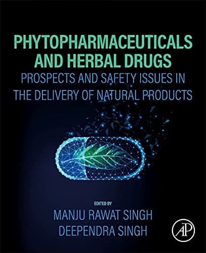 Phytopharmaceuticals and Herbal Drugs Prospects and Safety Issues in the Delivery of Natural Products
