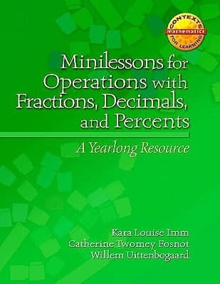 Minilessons for Operations with Fractions, Decimals, and Percents A Yearlong Resource