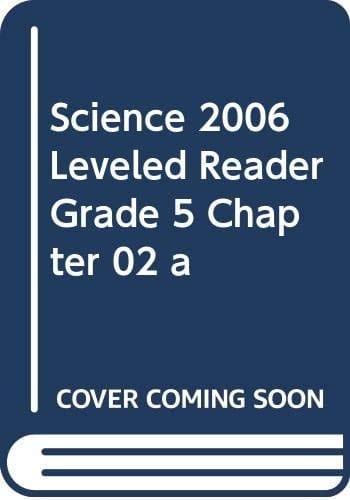 Science 2006 Leveled Reader Grade 5 Chapter 02 a