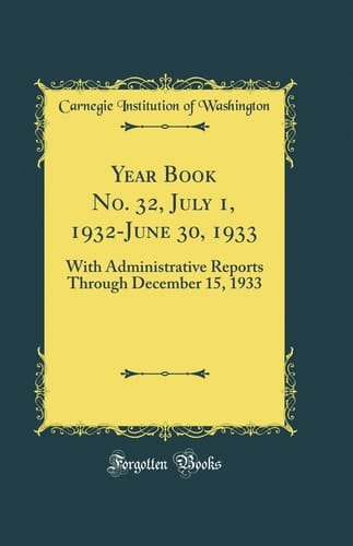 Year Book No. 32, July 1, 1932-June 30, 1933 With Administrative Reports Through December 15, 1933 (Classic Reprint)